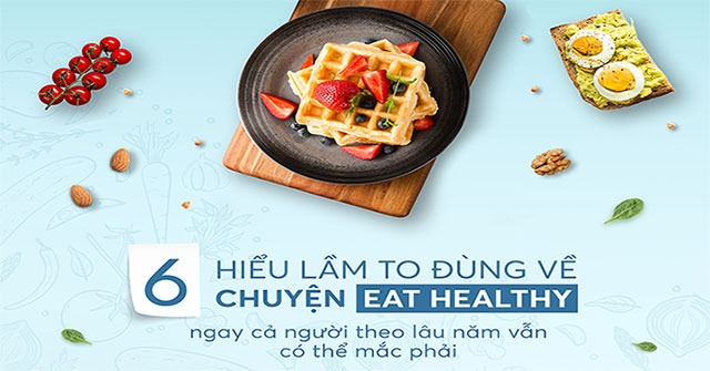 5 big misunderstandings about Eat Healthy, even longtime followers can still make
