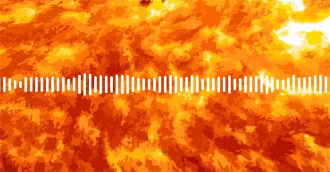 Come on, listen to the sound from the Sun!