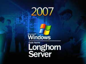 Microsoft will ship Longhorn Server at the end of 2007