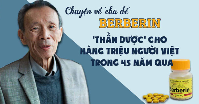 The story of 'father' Berberin drug: 'god of medicine' for millions of Vietnamese in 45 years